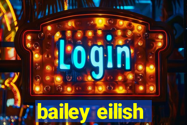 bailey eilish